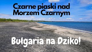 Bułgaria na Dziko cz5  BURGAS  Czarne piaski nad Morzem Czarnym   NIETYPOWE ATRAKCJE [upl. by Dagall]