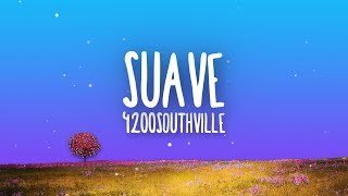 4200Southville  Suave Lyrics [upl. by Eigna]