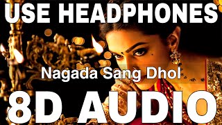 Nagada Sang Dhol 8D Audio  Ramleela  Osman Mir  Shreya Ghoshal  Deepika Padukone [upl. by Nomahs]