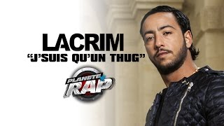 Lacrim  Jsuis quun thug PlanèteRap [upl. by Neerehs]