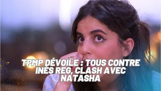 TPMP dévoile le clash Inès Reg vs Natasha StPier Lisolement dInès [upl. by Neiv182]