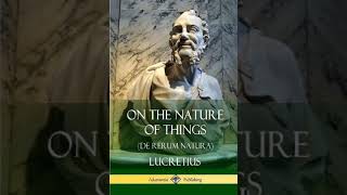 On the Nature of Things by Lucretius  Summary and Critique [upl. by Saree714]