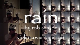 Rain by Rob Scallon  Violin Cover  efryo [upl. by Aneehsor506]