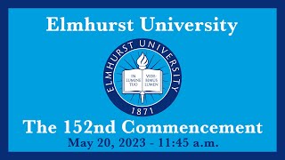 2023 Elmhurst University 152nd 1145 Undergraduate Commencement [upl. by Griffith920]