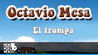 El Trompa Octavio Mesa  Audio [upl. by Yrehc]