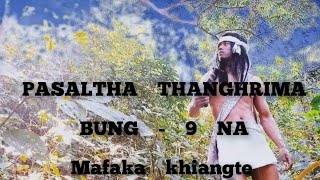 PASALTHA THANGHRIMA  9 Mafaka khiangte [upl. by Portuna460]