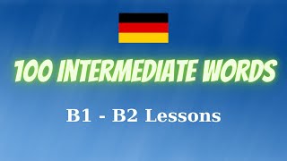 100 Intermediate Words in German  B1 amp B2 Lessons [upl. by Knox698]