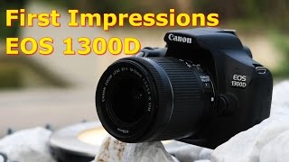 Canon EOS 1300D  Quick Review and My First Impressions [upl. by Adnilec]