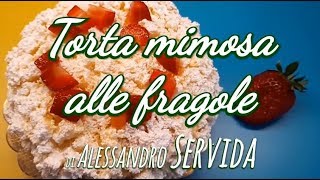 Torta mimosa alle fragole di Alessandro Servida ricetta [upl. by Nolita382]