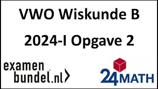 Eindexamen vwo wiskunde B 2024I Opgave 2 [upl. by Yardley444]