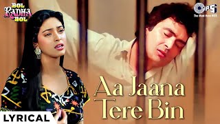 Aa Jaana Tere Bin Lage Nahi Dil Mera Deewana  Lyrical  Bol Radha Bol  Rishi Kapoor Juhi Chawla [upl. by Aroled]