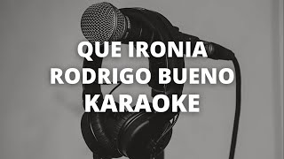 Que ironia  Rodrigo Bueno  KARAOKE INSTRUMENTAL [upl. by Yer]