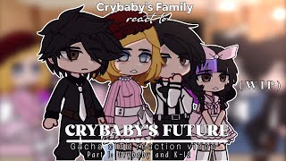 Crybabys Family react to Crybabys Future  GCRV  Part 1 Crybaby and K12 [upl. by Chen]