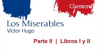 AUDIOLIBRO Los Miserables Parte 2 Libros 1 y 2 [upl. by Ordnasil216]