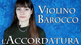 VIOLINO BAROCCO – laccordatura [upl. by Ateiluj]