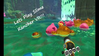 Lets Play Slime Rancher VR SO MANY CUTE SLIMES [upl. by Afira441]