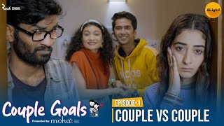 Couple Goals  Ep13 Couple vs Couple  Mini Web Series  Nikhil Vijay amp Kritika Avasthi  Alright [upl. by Ykcul414]