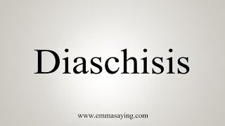 How To Say Diaschisis [upl. by Elvera958]