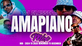 NEW AMAPIANO MIX NOVEMBER TO DECEMBER 2024 TO 2025 BY DJ CLASSCOM HD 1080p [upl. by Niar620]