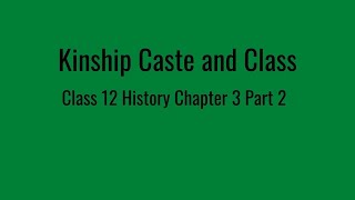 Class 12 History Kinship Caste and Class Chapter 3 Part 2 [upl. by Vowel712]