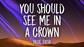 Billie Eilish  you should see me in a crown Lyrics [upl. by Ycnaffit512]