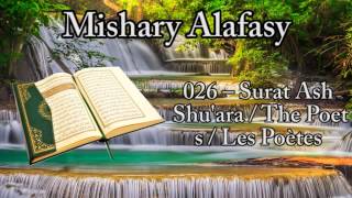 Mishary Alafasy  026 – Surat Ash Shuara  The Poets  Les Poètes  الشعراء [upl. by Adias]