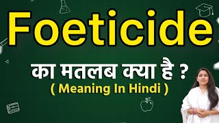 Foeticide meaning in hindi  Foeticide ka matlab kya hota hai  Word meaning [upl. by Nnylyaj]