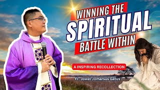 INSPIRING RECOLLECTION WINNING THE SPIRITUAL BATTLE WITHIN PAANO MANALO SA MASAMA FR JOWEL GATUS [upl. by Malissia]