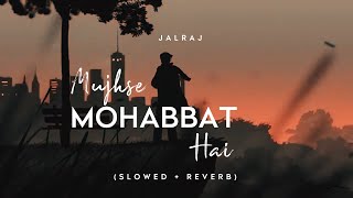 Agar Mujhse Mohabbat Hai Slowed  Reverb  JalRaj  Male Version  New Viral Covers 2023 Hindi [upl. by Roice]