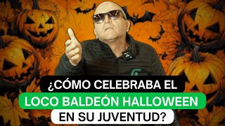 ¿Cómo celebraba el Loco Baldeón Halloween en su juventud [upl. by Ethben611]