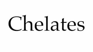 How to Pronounce Chelates [upl. by Elletnahs]