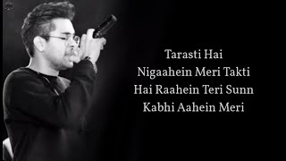 Tarsati Hai Nigahen Lyrics  Galat Fehmi  FULL SONG  Tarsati Hai Nigahen FULL SONG [upl. by Harwill]