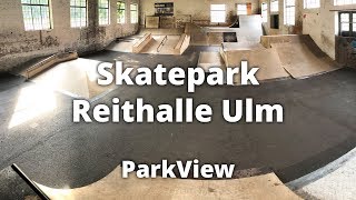 Skatepark Reithalle Ulm BadenWürttemberg  Deutschland 2019  ParkView 193 [upl. by Anniala125]