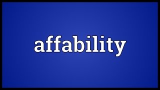 Affability Meaning [upl. by Rodl]