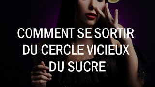 Comment se sortir du cercle vicieux du sucre [upl. by Merari]