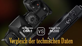 OM SYSTEM OM1 vs Canon EOS M200 Ein Vergleich der technischen Daten [upl. by Ramirolg316]