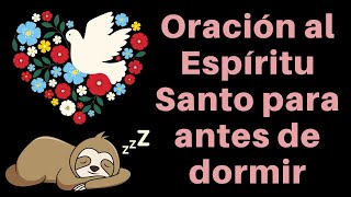 Oración al Espíritu Santo para antes de DORMIR 😴 Recibe sus 7 Sagrados DONES 🎉 [upl. by Booth]