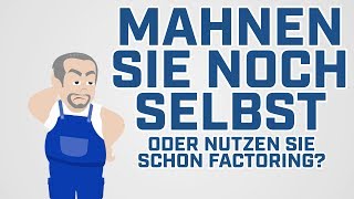 MAHNEN SIE NOCH SELBST oder nutzen Sie schon Factoring [upl. by Ittap]