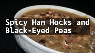 Recipe Spicy Ham Hocks and BlackEyed Peas [upl. by Benson]