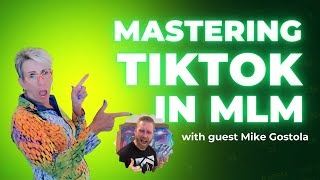 Mastering TikTok In MLM with guest Mike Gostola [upl. by Harrad256]