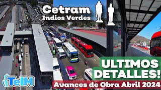 ÚLTIMOS DETALLES Cetram INDIOS VERDES Abril 2024 [upl. by Poore]