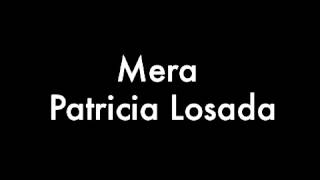 MeraPatricia Losada [upl. by Kezer]