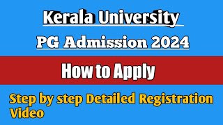 Kerala University PG Registration Tutorial VideoSet by set video How to apply2024pgadmissions [upl. by Anilatak]