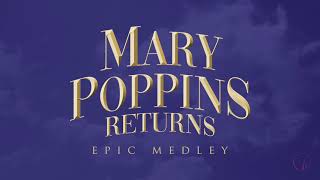 Mary Poppins Returns  Epic Medley [upl. by Battat487]