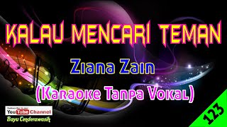 Kalau Mencari Teman by Ziana Zain  Karaoke Tanpa Vokal [upl. by Ellora]