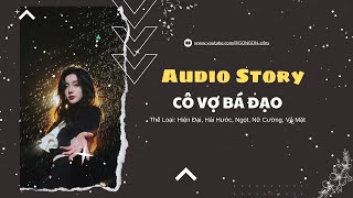 TRUYỆN AUDIO  CÔ VỢ BÁ ĐẠO  GONGON [upl. by Ynehteb546]