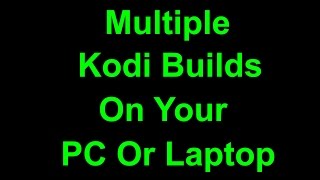 Kodi multiple builds on PCLaptop [upl. by Yhtomot356]