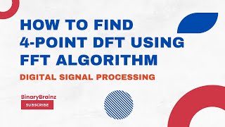 4Point DFT Using FFT Algorithm  StepbyStep Tutorial for Beginners in Digital Signal Processing [upl. by Metzgar]