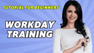 How To Use Workday  Workday Training  Tutorial For Beginners 2024 [upl. by Ause829]