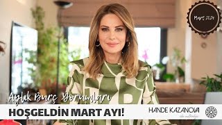 HOŞGELDİN MART AYI  Mart 2024 Aylık Burç Yorumları  Hande Kazanova ile Astroloji [upl. by Eihtur]